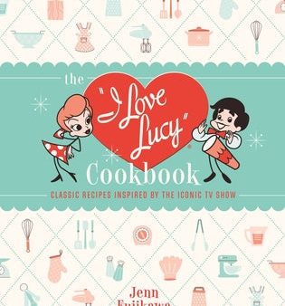 I Love Lucy Cookbook: Classic Recipes Inspired by the Iconic TV Show, The For Sale