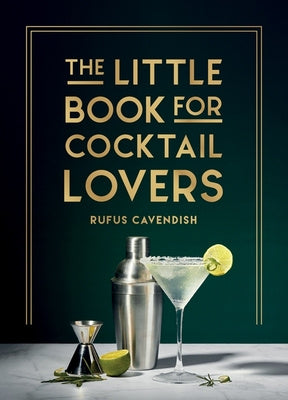 Little Book for Cocktail Lovers: Recipes, Crafts, Trivia and More - The Perfect Gift for Any Aspiring Mixologist, The Online Sale