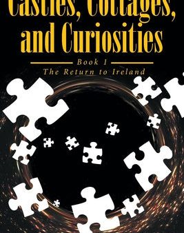 Castles, Cottages, and Curiosities: Book 1: The Return to Ireland Online now