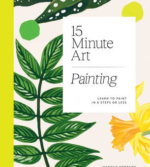 15-Minute Art Painting: Learn to Paint in 6 Steps or Less Discount