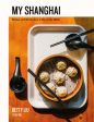 My Shanghai: Recipes and Stories from a City on the Water Sale