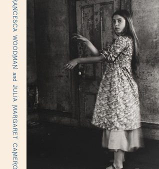 Francesca Woodman and Julia Margaret Cameron: Portraits to Dream in Discount