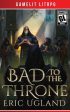 Bad to the Throne: A LitRPG Gamelit Adventure For Sale