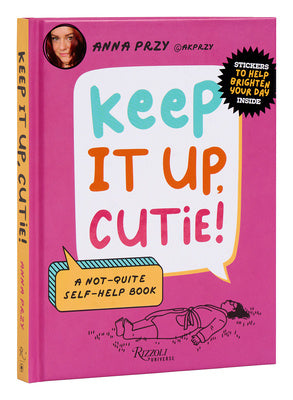 Keep It Up, Cutie!: A Not-Quite Self-Help Book Online