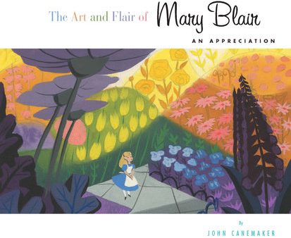 Art and Flair of Mary Blair, The-Updated Edition: An Appreciation Cheap