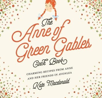 Anne of Green Gables Cookbook: Charming Recipes from Anne and Her Friends in Avonlea, The Supply