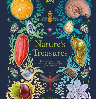 Nature s Treasures: Tales of More Than 100 Extraordinary Objects from Nature on Sale