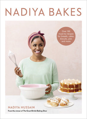 Nadiya Bakes: Over 100 Must-Try Recipes for Breads, Cakes, Biscuits, Pies, and More: A Baking Book Online now