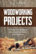 Woodworking Projects: A Guide for Beginner Woodworking Basics and Projects on Sale