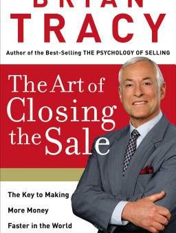 Art of Closing the Sale: The Key to Making More Money Faster in the World of Professional Selling, The on Sale