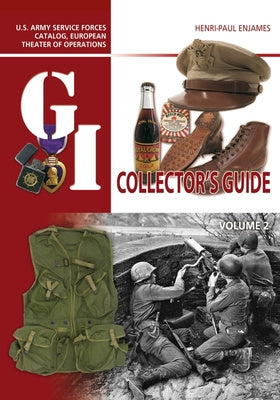 G.I. Collector s Guide: U.S. Army Service Forces Catalog, European Theater of Operations: Volume 2, The Online Hot Sale