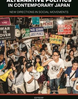 Alternative Politics in Contemporary Japan: New Directions in Social Movements Sale