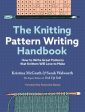 Knitting Pattern Writing Handbook: How to Write Great Patterns That Knitters Will Love to Make, The Fashion