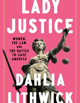 Lady Justice: Women, the Law, and the Battle to Save America For Cheap