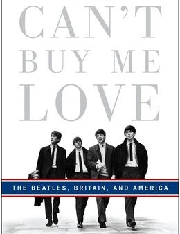 Can t Buy Me Love: The Beatles, Britain, and America Sale