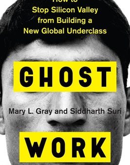 Ghost Work: How to Stop Silicon Valley from Building a New Global Underclass Online Hot Sale