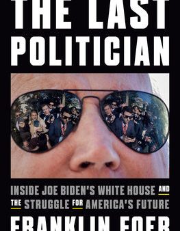 Last Politician: Inside Joe Biden s White House and the Struggle for America s Future, The Sale