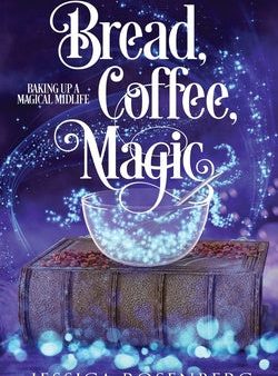 Bread, Coffee, Magic: Baking Up a Magical Midlife, Book 2 Sale