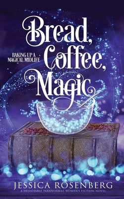 Bread, Coffee, Magic: Baking Up a Magical Midlife, Book 2 Sale