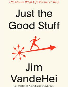 Just the Good Stuff: No-Bs Secrets to Success (No Matter What Life Throws at You) Cheap