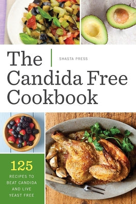 Candida Free Cookbook: 125 Recipes to Beat Candida and Live Yeast Free Sale