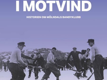 Från Vita tomtar till Blå kämpar – historier om Mölndals Bandyklubb Online now