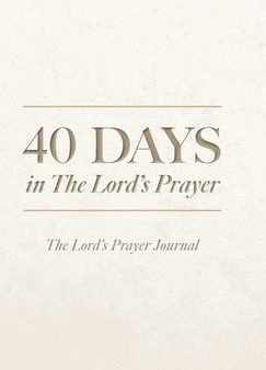 40 Days in The Lord s Prayer: The Lord s Prayer Journal For Cheap