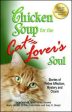 Chicken Soup for the Cat Lover s Soul: Stories of Feline Affection, Mystery and Charm For Sale