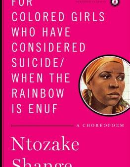 For Colored Girls Who Have Considered Suicide When the Rainbow Is Enuf: A Choreopoem For Cheap