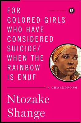 For Colored Girls Who Have Considered Suicide When the Rainbow Is Enuf: A Choreopoem For Cheap