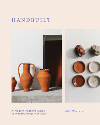 Handbuilt: A Modern Potter s Guide to Handbuilding with Clay on Sale