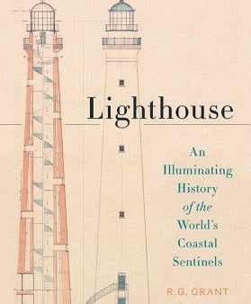 Lighthouse: An Illuminating History of the World s Coastal Sentinels Online now