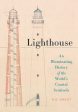 Lighthouse: An Illuminating History of the World s Coastal Sentinels Online now