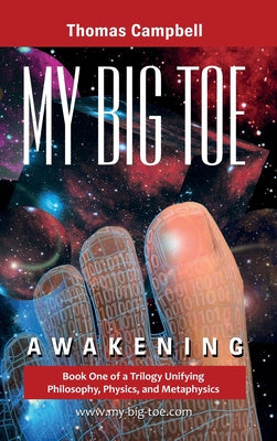 My Big TOE - Awakening H: Book 1 of a Trilogy Unifying Philosophy, Physics, and Metaphysics on Sale