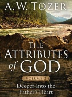 Attributes of God, Volume 2: Deeper Into the Father s Heart, The For Sale