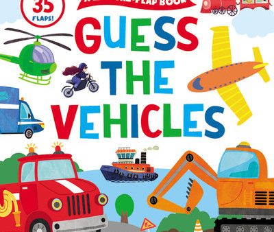 Guess the Vehicles: A Lift-The-Flap Book with 35 Flaps! For Discount