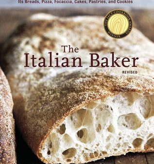 Italian Baker, Revised: The Classic Tastes of the Italian Countryside--Its Breads, Pizza, Focaccia, Cakes, Pastries, and Cookies [A Baking Boo, The For Sale