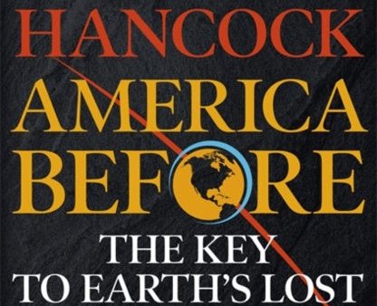 America Before: The Key to Earth s Lost Civilization Discount