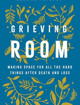 Grieving Room: Making Space for All the Hard Things after Death and Loss Supply