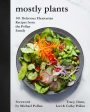 Mostly Plants: 101 Delicious Flexitarian Recipes from the Pollan Family For Cheap