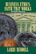 Business Ethics - Faith That Works, 2nd Edition: Leading Your Company to Long-Term Success on Sale