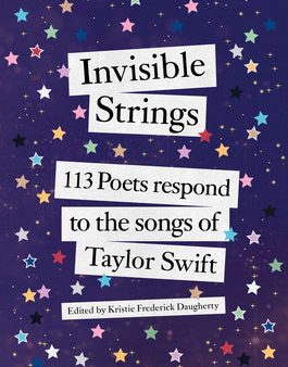 Invisible Strings: 113 Poets Respond to the Songs of Taylor Swift For Sale