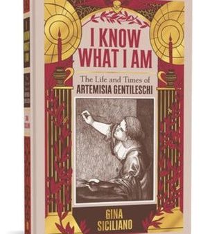 I Know What I Am: The Life and Times of Artemisia Gentileschi Supply