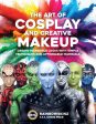 Art of Cosplay and Creative Makeup: Create Incredible Looks with Simple Techniques and Affordable Materials, The Hot on Sale