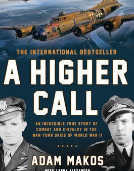 Higher Call: An Incredible True Story of Combat and Chivalry in the War-Torn Skies of World War II, A Fashion