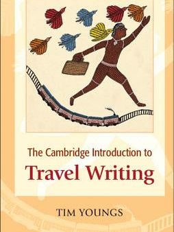 Cambridge Introduction to Travel Writing. Tim Youngs, The Online now