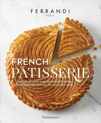 French Patisserie: Master Recipes and Techniques from the Ferrandi School of Culinary Arts on Sale