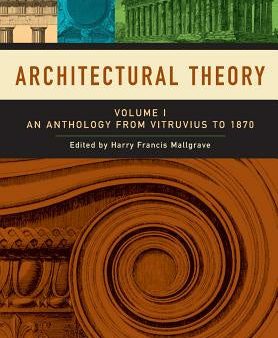 Architectural Theory, Volume 1: An Anthology from Vitruvius to 1870 Fashion