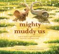 Mighty Muddy Us: A Picture Book Supply