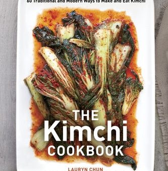 Kimchi Cookbook: 60 Traditional and Modern Ways to Make and Eat Kimchi, The For Discount